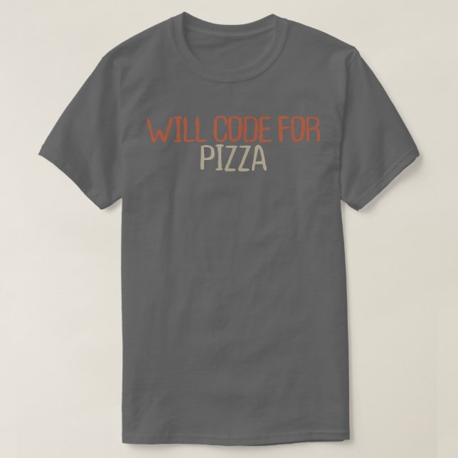 Camiseta Sarcastic Funny Will Code For Pizza T-Shirt (Diseño del anverso)