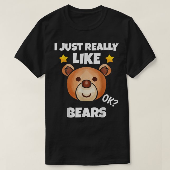 Camiseta Sarcastic I Just Really Like Bears Addict Meme Lov (Diseño del anverso)