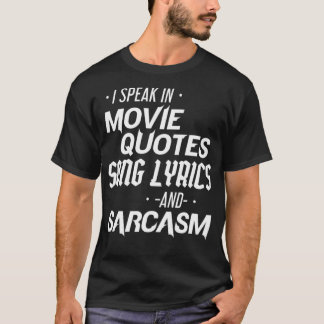 Camiseta Sarcastic I Speak In Movie Quotes Song Lyrics And