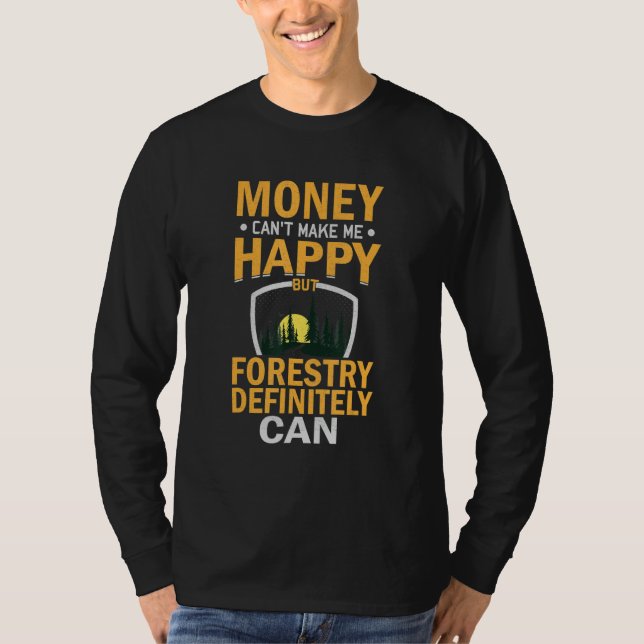 Camiseta Sarcastic Money Can't Make-me-Happy But Forestry D (Anverso)