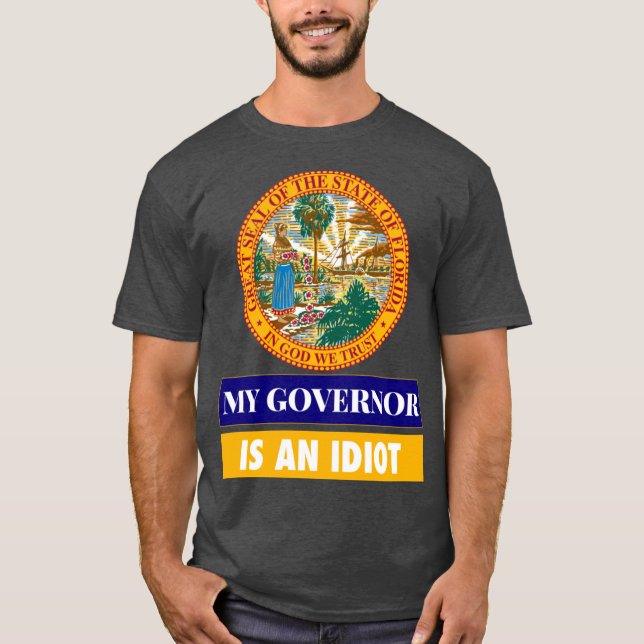 Camiseta Sarcastic My Governor Is An Florida Politics Gift  (Anverso)