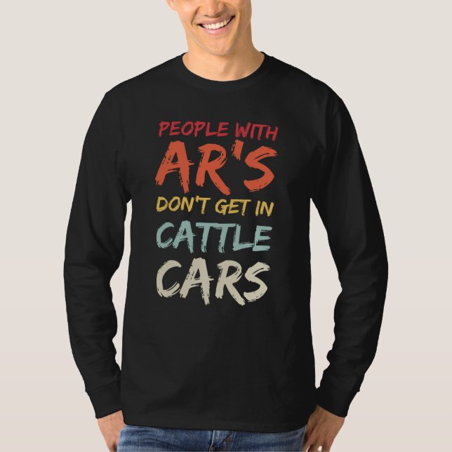 Camiseta Sarcastic People With AR's Don't Get In Cattle Car (Anverso)
