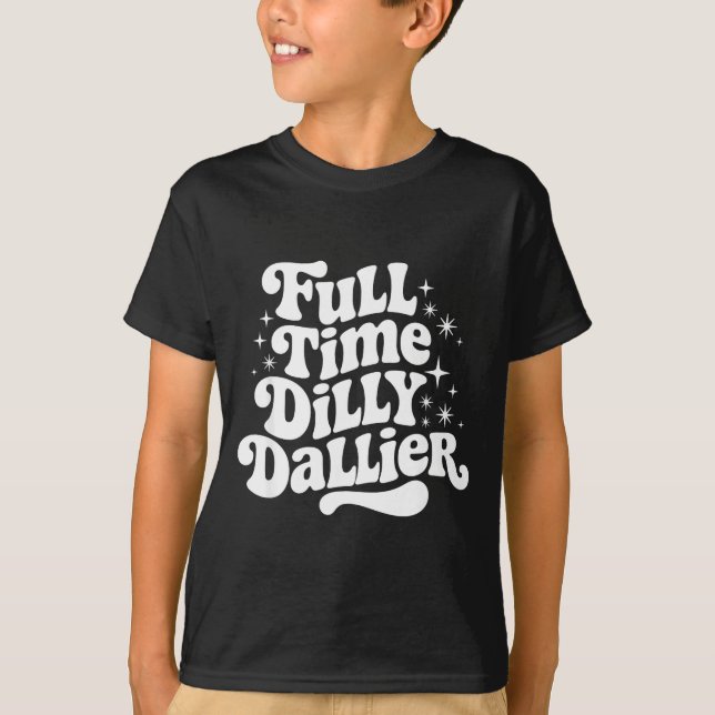 Camiseta Sarcastic Quote Dilly Dally Saying Gift Silly Dill (Anverso)