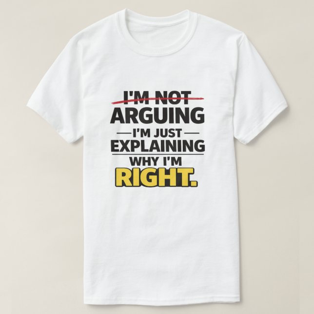 Camiseta Sarcastic Quote "Not Arguing Just Explaining Right (Diseño del anverso)