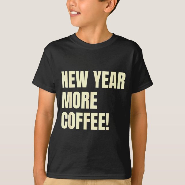 Camiseta Sarcastic Resolution New Year More Coffee Funny  (Anverso)