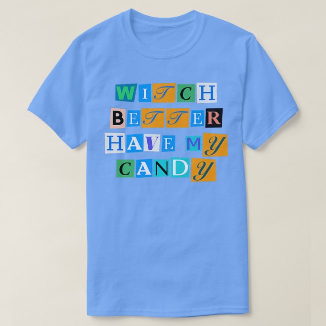 Camiseta Sarcastic Saying Funny Witch Better Have My Candy  (Diseño del anverso)