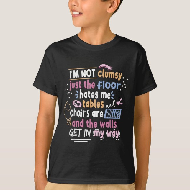 Camiseta Sarcastic Saying Im Not Clumsy Men Women Boys Girl (Anverso)