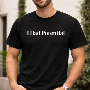 Camiseta Sarcástica Divertida Tenía Potencial