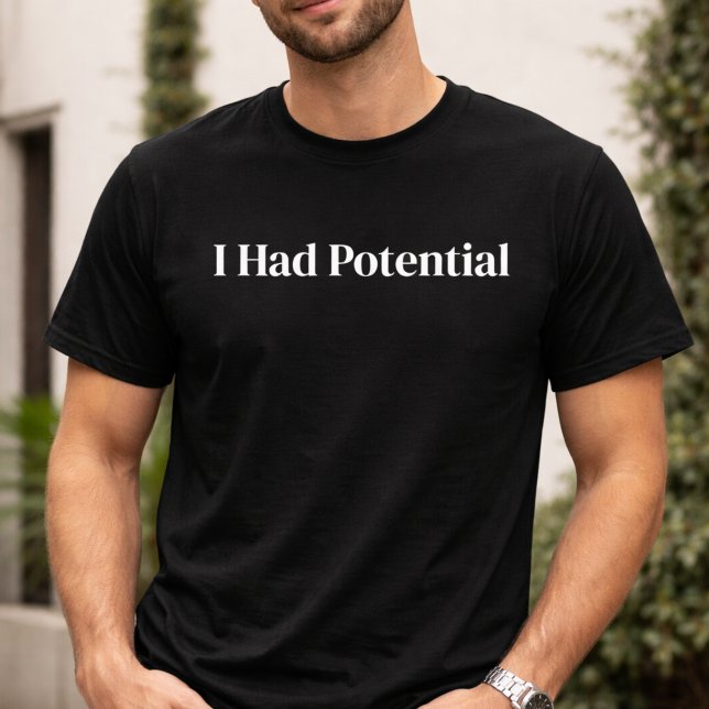 Camiseta Sarcástica Divertida Tenía Potencial (Subido por el creador)