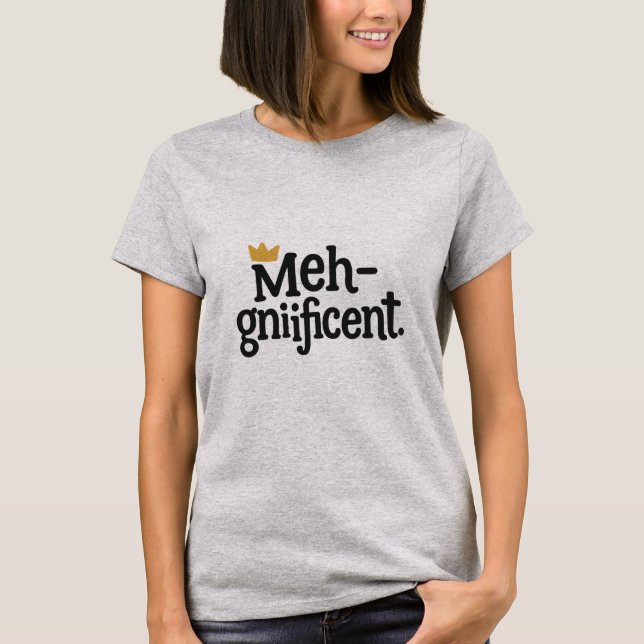 Camiseta Sarcástica "Meh-gnífica" – Funny Tee (Anverso)