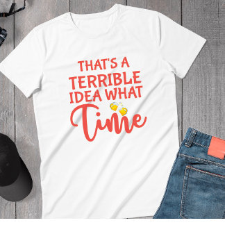 Camiseta Sarcástica y terrible idea beber cerveza es gracio