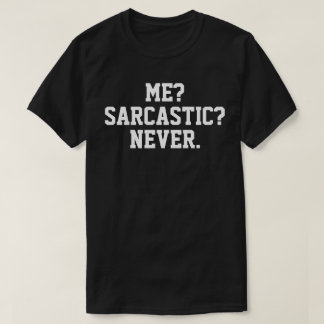 Camiseta sarcástica - Yo, Sarcástico, nunca