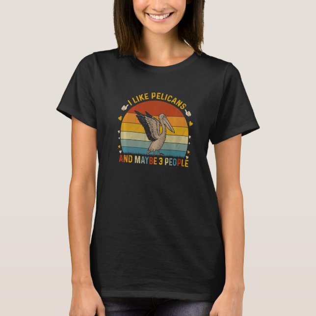 Camiseta Sarcástico Animal Me Gustan Los Pelícanos Y Quizá  (Anverso)