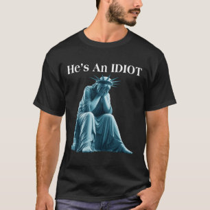 Camiseta Sarcástico Anti-Trump Es Una Estatua Idiota De Lib