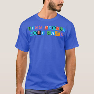 Camiseta Sarcástico diciendo Graciosa Menos Gente Más Gatos