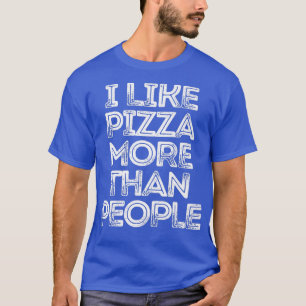 Camiseta Sarcástico Divertido Diciendo Que Me Gusta La Pizz