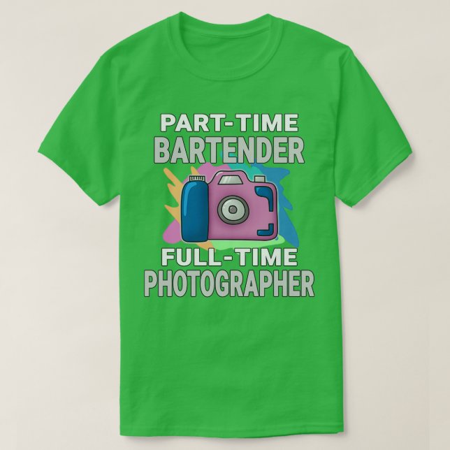 Camiseta Sarcástico Fotógrafo en tiempo completo de Bartend (Diseño del anverso)
