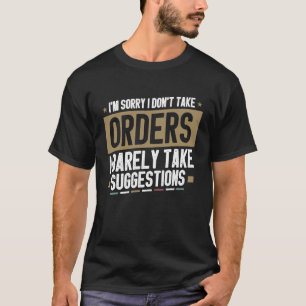 Camiseta Sarcástico No Acepto Órdenes Que Apenas Acepto Sug
