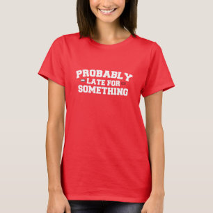 Camiseta Sarcástico probablemente tarde para algo