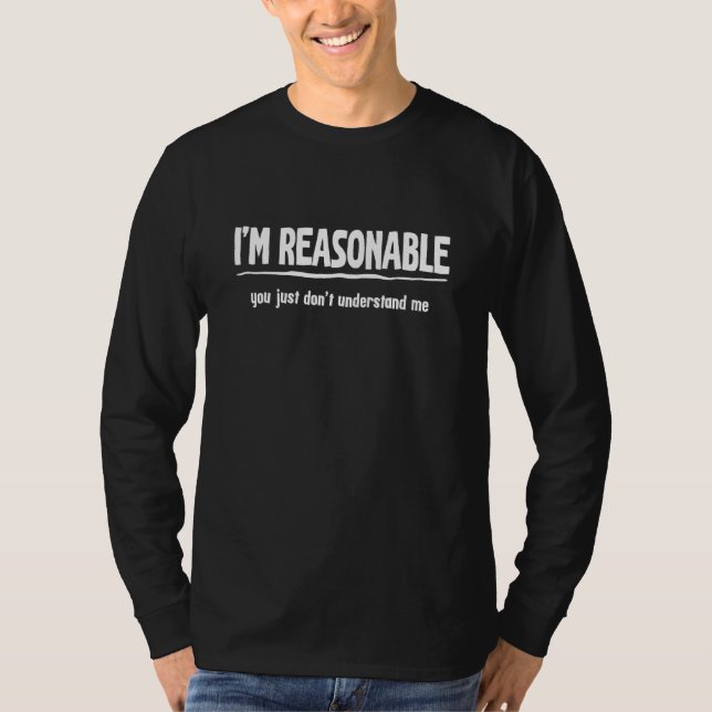 Camiseta Sarcástico  Soy razonable Tú no entiendes 1 (Anverso)