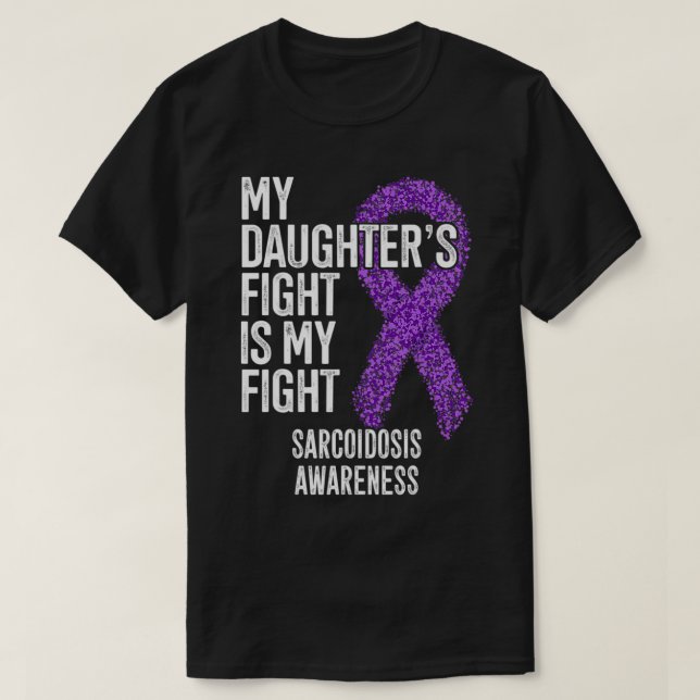 Camiseta Sarcoidosis My Daughter's Fight Is My Fight Sarcoi (Diseño del anverso)