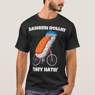 Camiseta Sashimi Rollin 'They Hatin' Cycling Sushi Sashimi