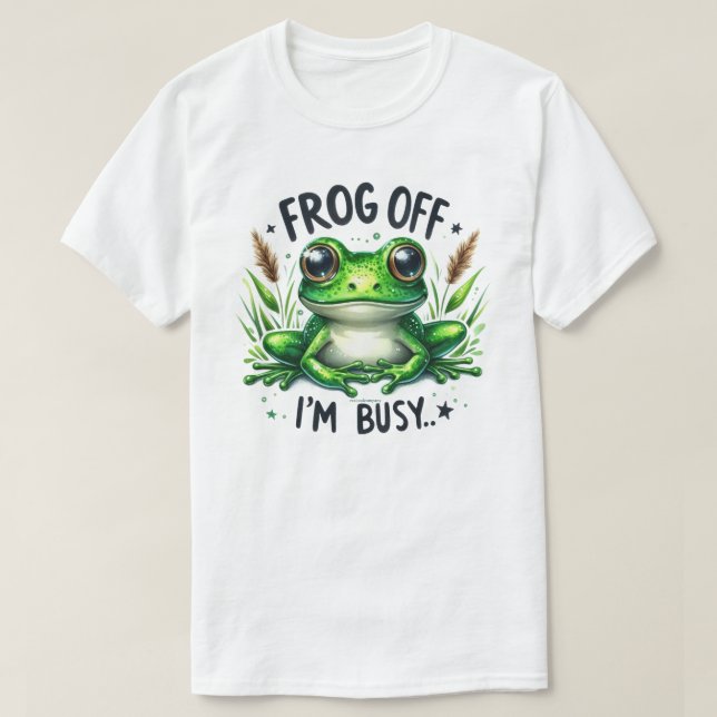 Camiseta Sassy Frog Off I'm Busy Graphic Cita T-Shirt (Diseño del anverso)