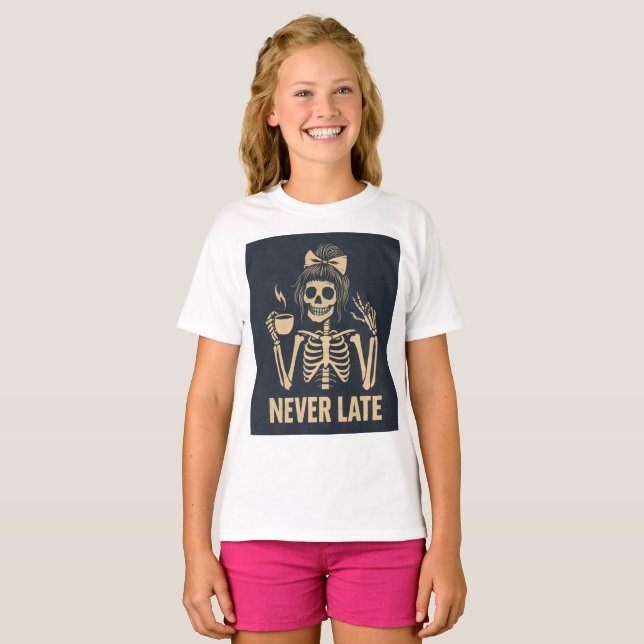 Camiseta Sassy Skeleton 'Never Late' Chica adolescente grac (Anverso completo)