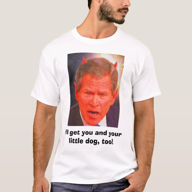 Camiseta ¡SATAN BUSH, conseguiré le y su pequeño perro, (Anverso)