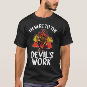 Camiseta Satánica de brujería Estoy aquí al trabajo del dia