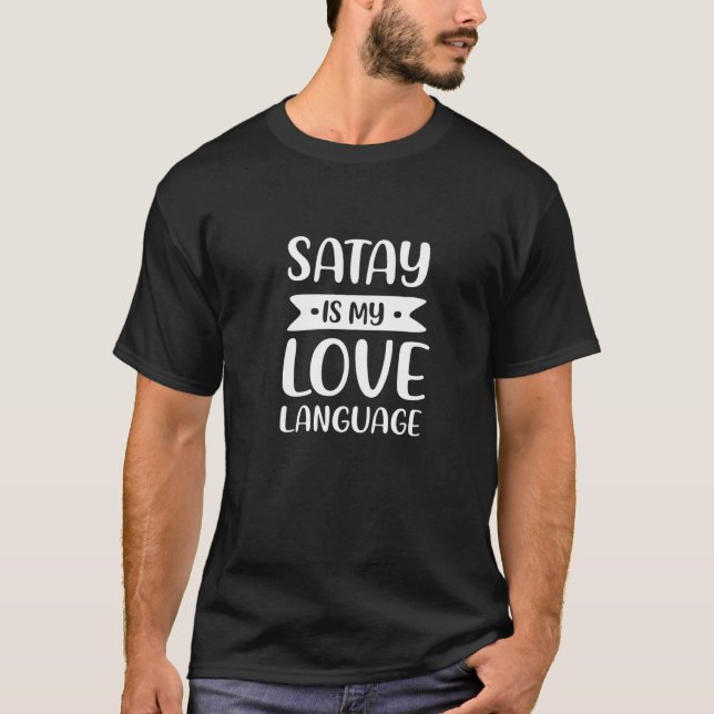 Camiseta Satay is My Love Language Sate Comida Satai (Anverso)