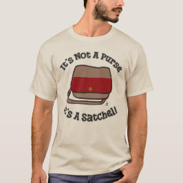 Camiseta Satchel Not Purse es gracioso lema de Messenger