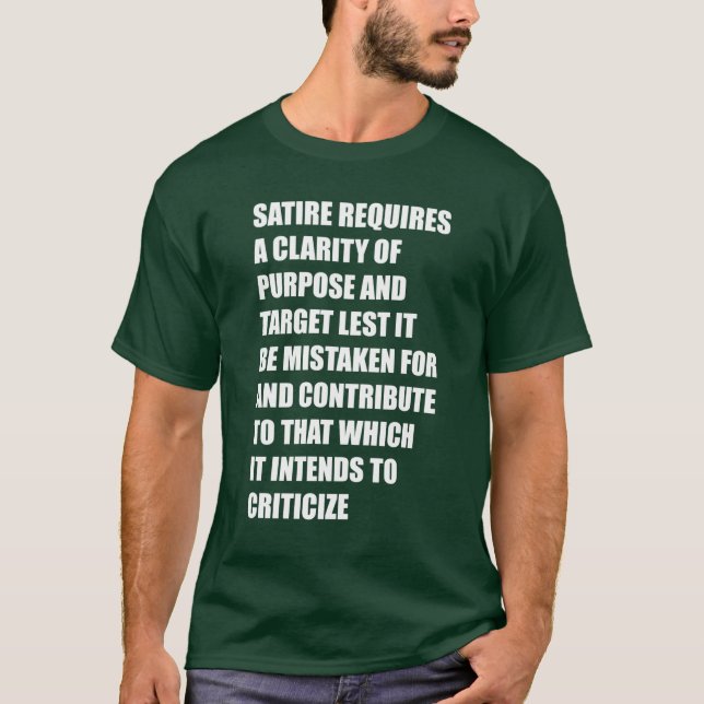 Camiseta satire requires a clarity of purpose and target le (Anverso)