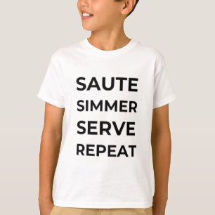 Camiseta Sauté, Simmer, Serve, Repetir la rutina del chef