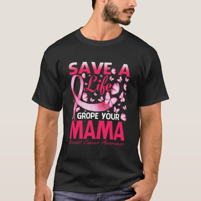 Camiseta Save A Life Grope Your Mama Breast Cancer (Anverso)