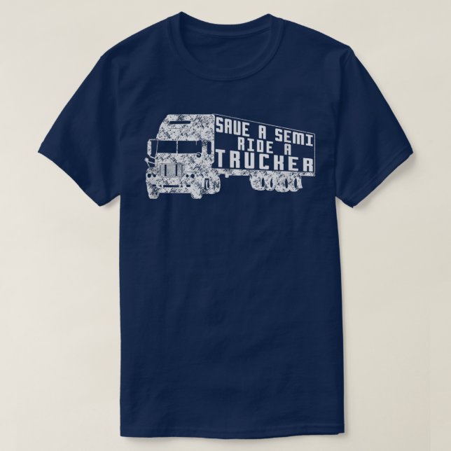 Camiseta Save a Semi, Ride a Trucker  Funny Truck Driver  (Diseño del anverso)