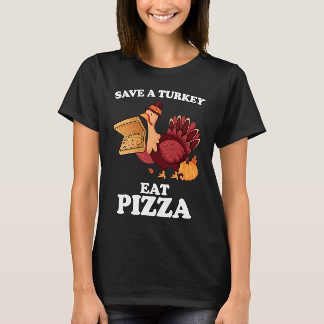 Camiseta Save A Turkey Eat More Pizza  Thanksgiving Vegan (Anverso)