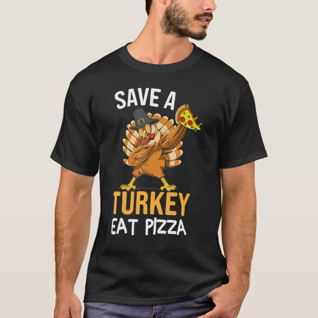 Camiseta Save A Turkey Eat Pizza Dabbing Friendsgiving Day (Anverso)