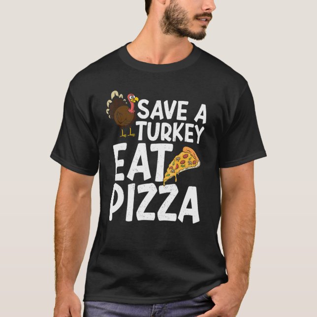 Camiseta Save A Turkey Eat Pizza Thanks Giving  Thanksgivin (Anverso)