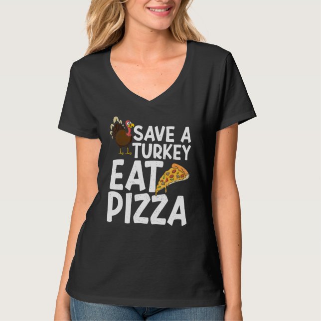 Camiseta Save A Turkey Eat Pizza Thanks Giving  Thanksgivin (Anverso)