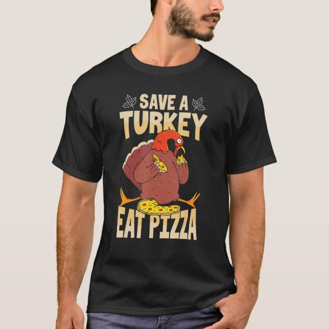 Camiseta Save A Turkey Eat Pizza  Thanksgiving Costume (Anverso)