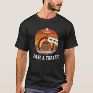 Camiseta Save A Turkey Eat Tacos Gracioso Día De Gracias Re