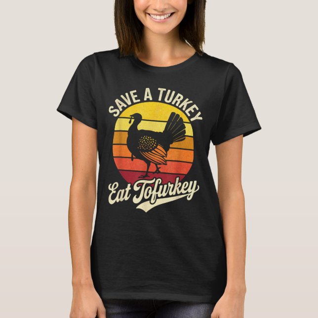 Camiseta Save A Turkey Eat Tofurky Vegan Thanksgiving  (Anverso)