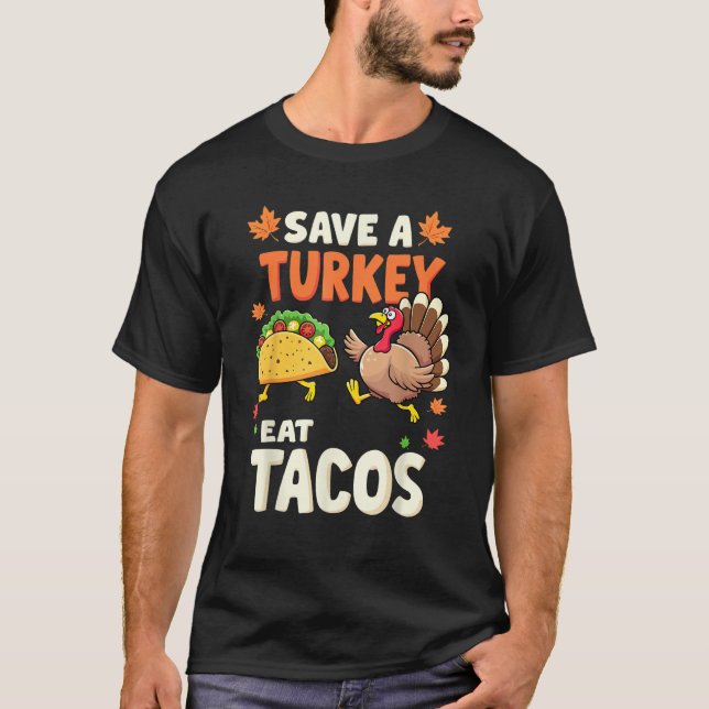 Camiseta Save a Turkeys Eat Tacos Mexican Turkey Thanksgivi (Anverso)