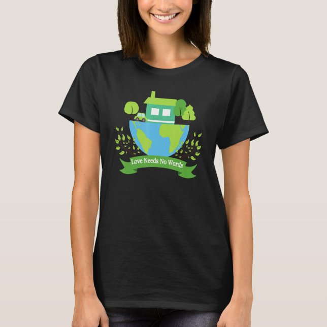 Camiseta Save Earth Planet Day Environmental Day Love Needs (Anverso)
