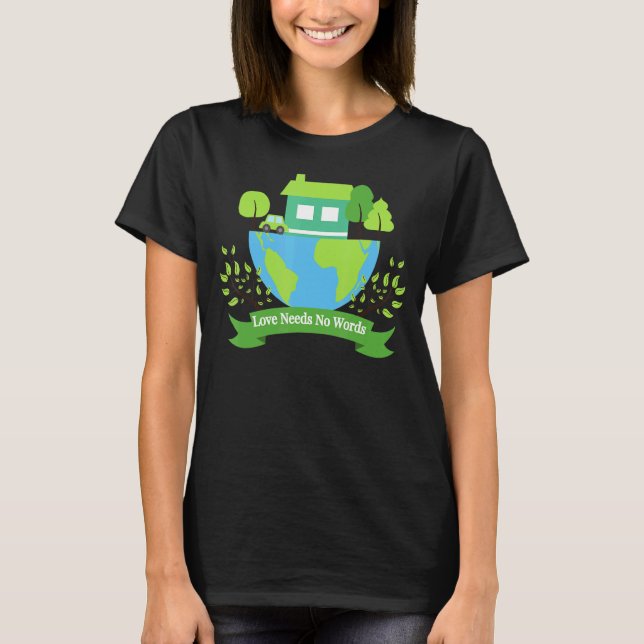 Camiseta Save Earth Planet Day Environmental Day Love Needs (Anverso)