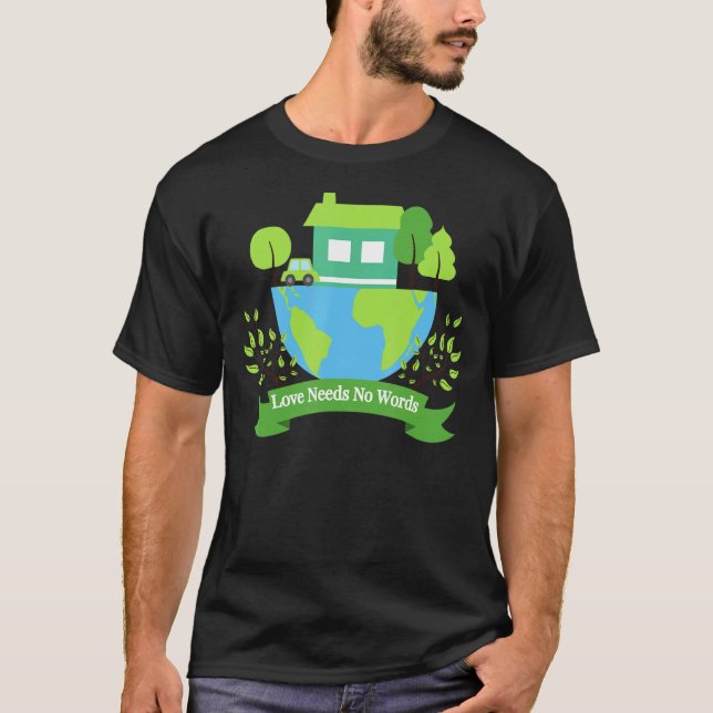 Camiseta Save Earth Planet Day Environmental Day Love Needs (Anverso)