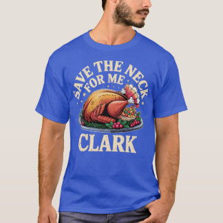 Camiseta Save the Neck For Me Clark