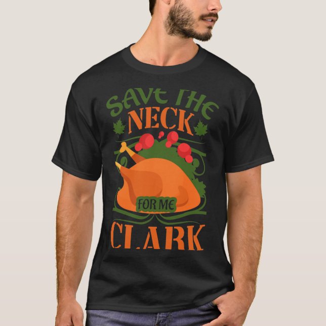 Camiseta Save The Neck For Me Clark Turkey Thanksgiving  (Anverso)