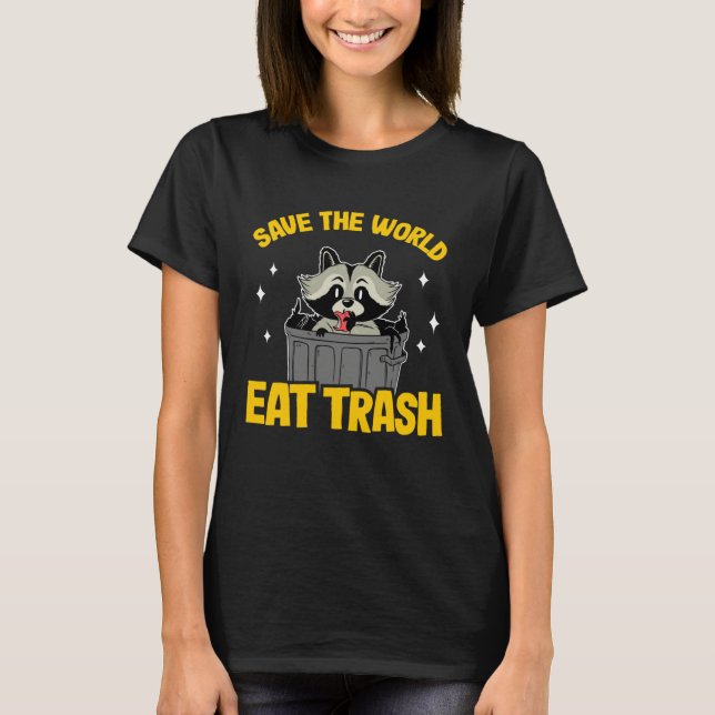 Camiseta Save The World Eat Trash Funny Raccoon 7 (Anverso)